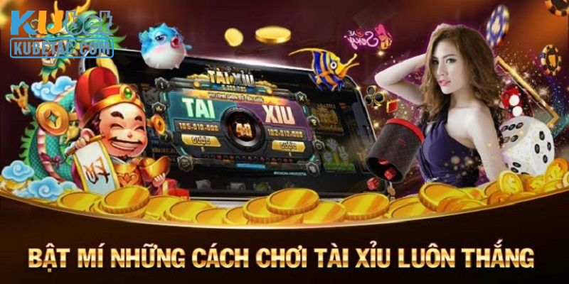 Những cách chơi tài xỉu chuẩn săn thưởng lớn