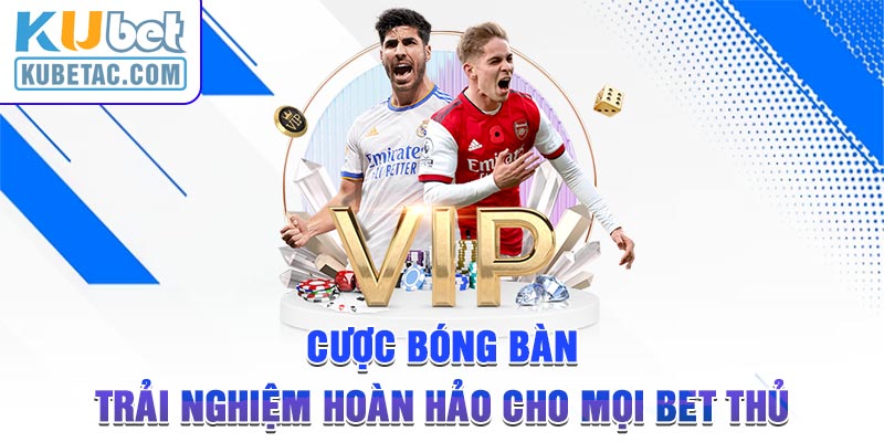 Cược Bóng Bàn - Trải Nghiệm Hoàn Hảo Cho Mọi Bet Thủ